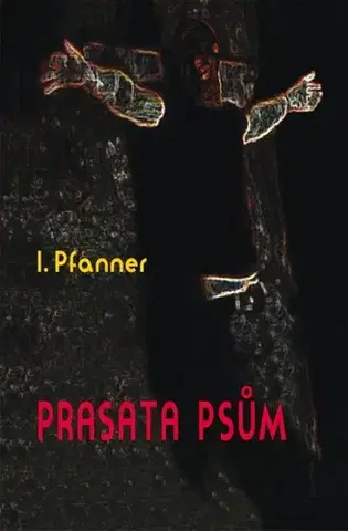 Detektívky, trilery, horory Prasata psům - I. Pfanner