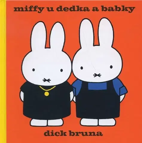 Rozprávky Miffy u dedka a babky - Bruna Dick,Bruna Dick,Martin Šugár,Ján Šugár