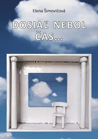 Biografie - ostatné Dosiaľ nebol čas... - Elena Šimovičová