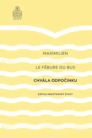 Kresťanstvo Chvála odpočinku - Maximilien Le Fébure du Bus