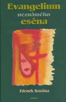 Náboženstvo - ostatné Evangelium neznámého eséna - Zdeněk Krušina