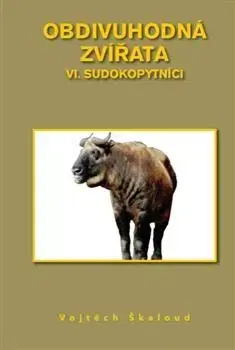 Biológia, fauna a flóra Obdivuhodná zvířata VI: Sudokopytníci - Vojtěch Škaloud