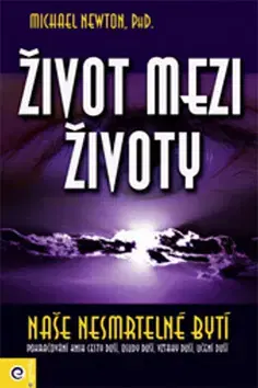 Ezoterika - ostatné Život mezi životy - Michael Newton,Sylva Zajíčková