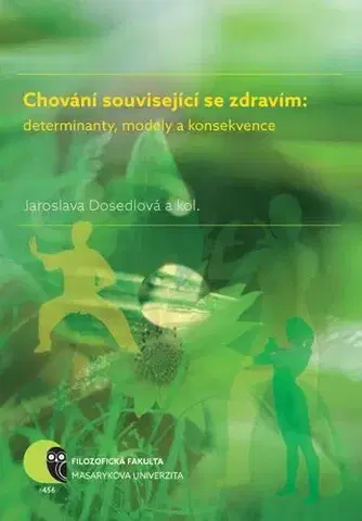 Pre vysoké školy Chování související se zdravím: determinanty, modely a konsekvence - Jaroslava Dosedlová,Iva Burešová,Jana Marie Havigerová,Martin Jelínek,Helena Klimusová,Alena Pučelíková,Alena Slezáčková,Lubomír Vašina