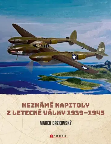 Armáda, zbrane a vojenská technika Neznámé kapitoly z letecké války - Marek Brzkovský