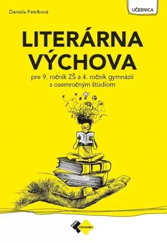 Slovenský jazyk Literárna výchova pre 9. ročník ZŠ a 4. ročník gymnázií s osemroč. štúdiom - Daniela Petríková