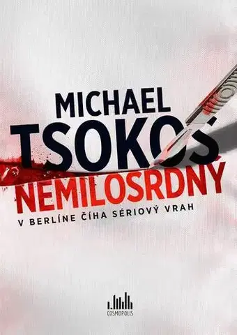 Detektívky, trilery, horory Nemilosrdný - Michael Tsokos,Anna Chelemendiková