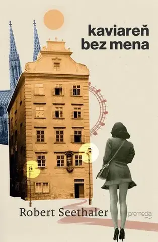 Novely, poviedky, antológie Kaviareň bez mena - Robert Seethaler,Zuzana Demjánová