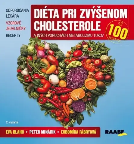 Zdravá výživa, diéty, chudnutie Diéta pri zvýšenom cholesterole a iných poruchách metabolizmu tukov, 2. vydanie - Eva Blaho,Peter Minárik,Ľubomíra Fábryová