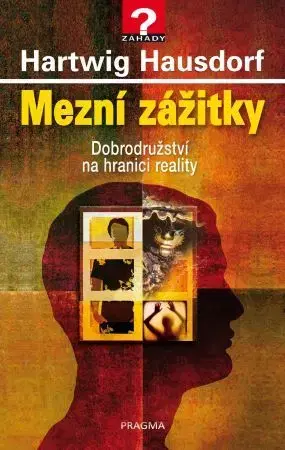 Mystika, proroctvá, záhady, zaujímavosti Mezní zážitky - Hartwig Hausdorf