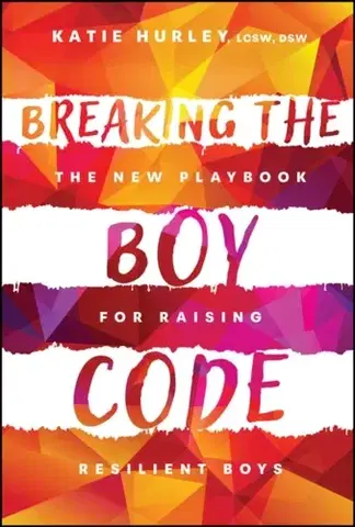 Rodičovstvo, rodina Breaking the Boy Code - Katie Hurley
