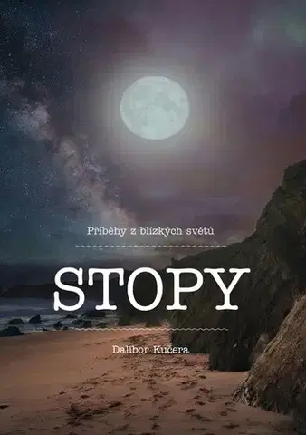 Sci-fi a fantasy Stopy - Dalibor Kučera