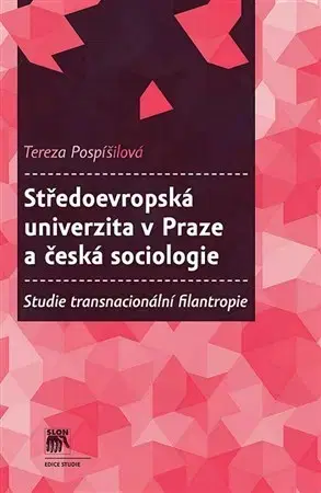 Sociológia, etnológia Středoevropská univerzita v Praze a česká sociologie - Tereza Pospíšilová