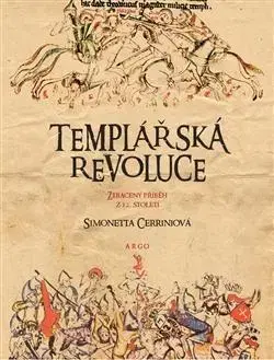 Stredovek Templářská revoluce - Simonetta Cerriniová,Jindřich Vacek