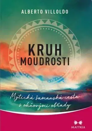 Ezoterika - ostatné Kruh moudrosti - Alberto Villoldo