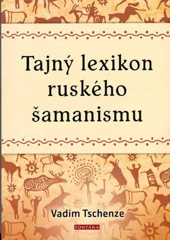 Mágia a okultizmus Tajný lexikon ruského šamanismu - Vadim Tschenze