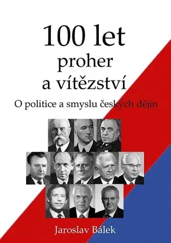 História - ostatné 100 let proher a vítězství - Jaroslav Bálek