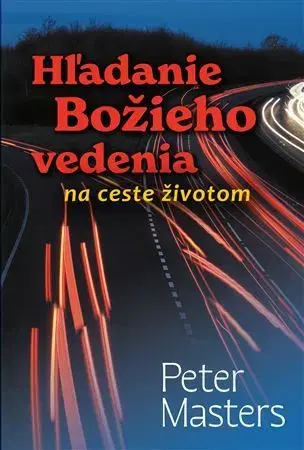 Kresťanstvo Hľadanie Božieho vedenia na ceste životom - Peter Masters
