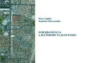 Sociológia, etnológia Suburbanizácia a jej podoby na Slovensku - Katarína Moravanská,Peter Gajdoš