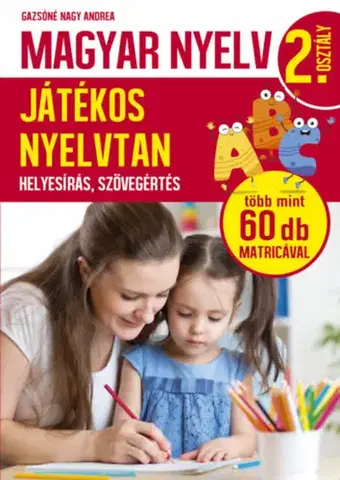 Učebnice pre ZŠ - ostatné Magyar nyelv 1. osztály - játékos nyelvtan - Andrea Nagy Gazsóné