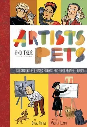 V cudzom jazyku Artists and their Pets - Susie Hodge,Violet Lemay