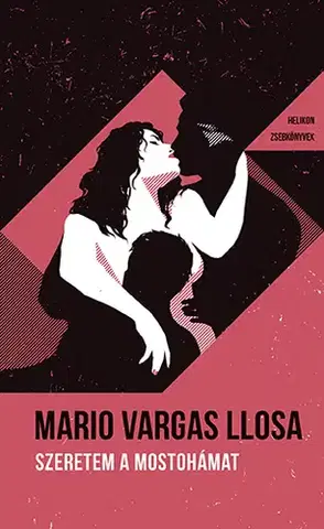 Svetová beletria Szeretem a mostohámat - Helikon Zsebkönyvek 105. - Mario Vargas Llosa