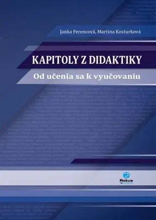 Pedagogika, vzdelávanie, vyučovanie Kapitoly z didaktiky - Janka Ferencová