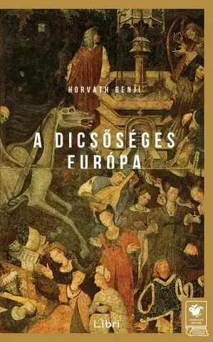Svetová beletria A Dicsőséges Európa - Horváth Benji