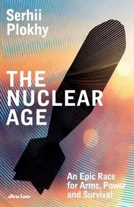 Armáda, zbrane a vojenská technika The Nuclear Age - Serhii Plokhy