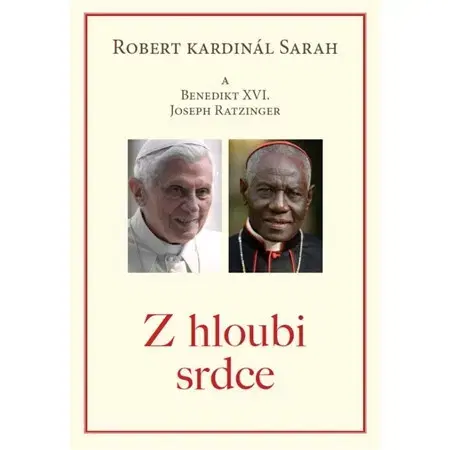 Kresťanstvo Z hloubi srdce - Benedikt XVI.,Robert kardinál Sarah