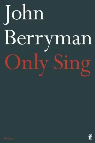 Poézia Only Sing - John Berryman