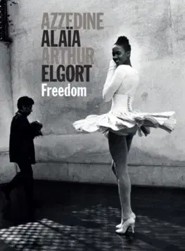 Fotografia Freedom - Azzedine Alaya,Arthur Elgort