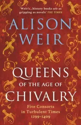 Historické romány Queens of the Age of Chivalry - Alison Weir