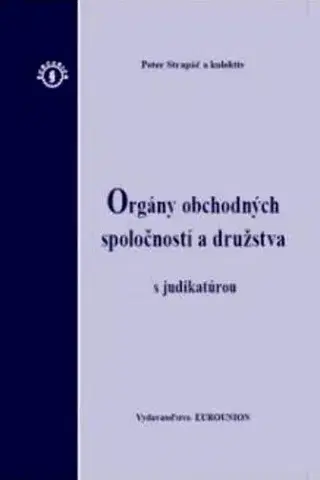 Ekonómia, Ekonomika Orgány obchodných spoločností a družstva s judikatúrou - Kolektív autorov,Peter Strapáč