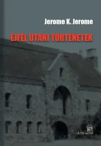Novely, poviedky, antológie Éjfél utáni történetek - Jerome Klapka Jerome