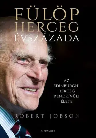 Osobnosti Fülöp herceg évszázada - Robert Jobson
