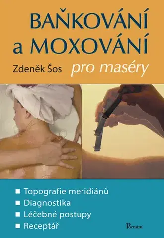Masáže, wellnes, relaxácia Baňkování a moxování pro maséry, 2. vydání - Zdeněk Šos