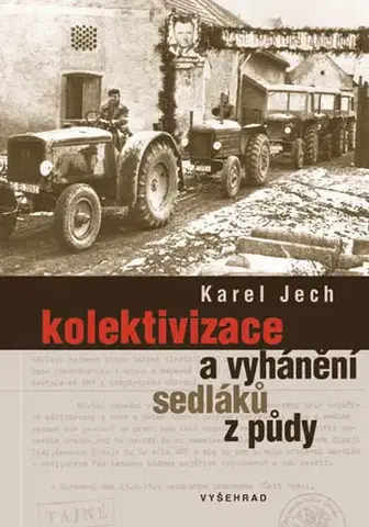 Odborná a náučná literatúra - ostatné Kolektivizace a vyhánění sedláků z půdy - Karel Jech