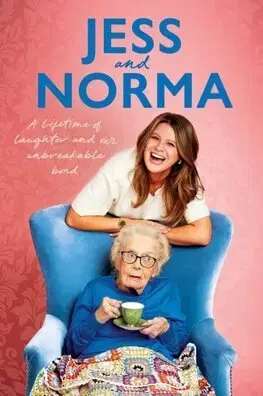 Biografie - ostatné Jess and Norma: A lifetime of laughter and our unbreakable bond - Jessica Asquith,Norma Burton