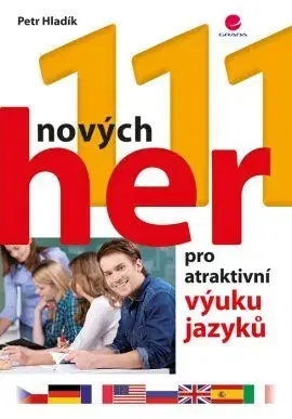 Učebnice a príručky 111 nových her pro atraktivní výuku jazyků - Petr Hladík