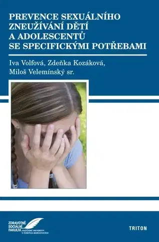 Psychiatria a psychológia Prevence sexuálního zneužívání dětí a adolescentů se specifickými potřebami - Iva Volfová,Zdeňka Kozáková,Miloš Velemínský