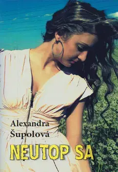 Slovenská beletria Neutop sa - Alexandra Šupolová