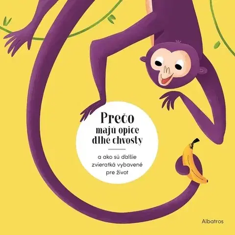 Pre deti a mládež - ostatné Prečo majú opice dlhé chvosty? - Radka Píro