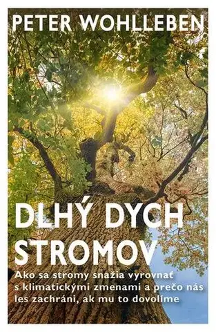 Biológia, fauna a flóra Dlhý dych stromov - Peter Wohlleben