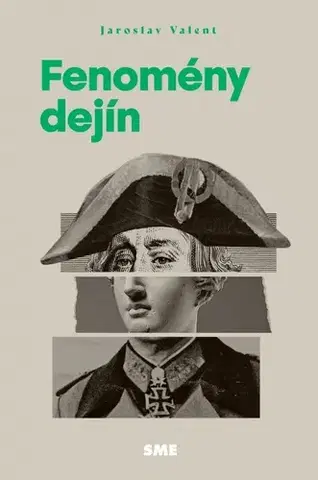 Svetové dejiny, dejiny štátov Fenomény dejín - Jaroslav Valent