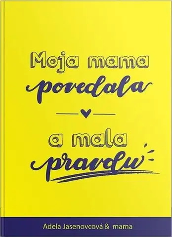 Výchova, cvičenie a hry s deťmi Moja mama povedala a mala pravdu - Adela Jasenovcová