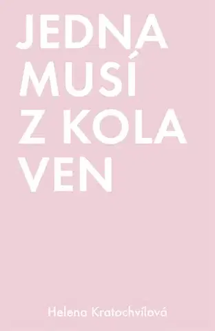 Česká beletria Jedna musí z kola ven - Helena Kratochvílová
