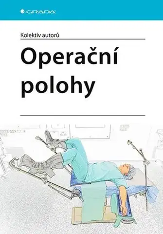 Chirurgia, ortopédia, traumatológia Operační polohy - Kolektív autorov