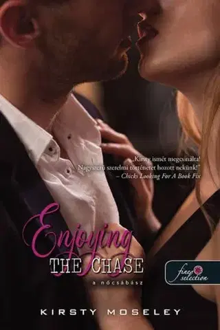Romantická beletria Szívek testőre 2: Enjoying the Chase - A nőcsábász - Kirsty Moseley,Katalin Tóth