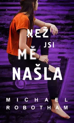 Detektívky, trilery, horory Než jsi mě našla - Michael Robotham